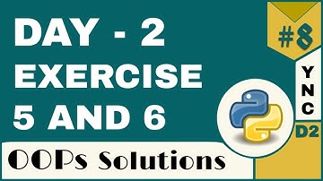 Infytq Object Oriented Programming Using Python | Day 2 Exercise 5,6 | YouthNationCoders