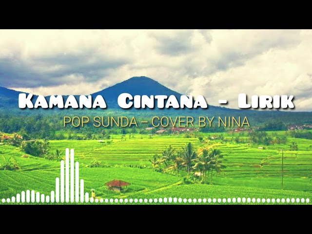 Kamana Cintana _ lirik  pop sunda Doel Sumbang Cover Nina class=