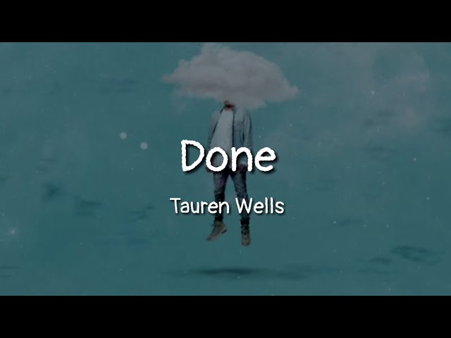 Tauren Wells - Done (lyrics) class=