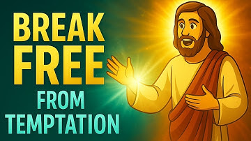 Break Free from Lust and Temptation in 4 Powerful Steps Forever