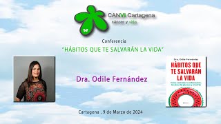 Conferencia HÁBITOS QUE TE SALVARÁN LA VIDA Dra.  Odile Fernández. Cartagena 9-3-2024
