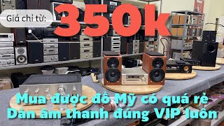 26/4/2024. 350k mua được đồ chuẩn Mỹ có quá rẻ. Dàn âm thanh hàng VIP cực đẹp