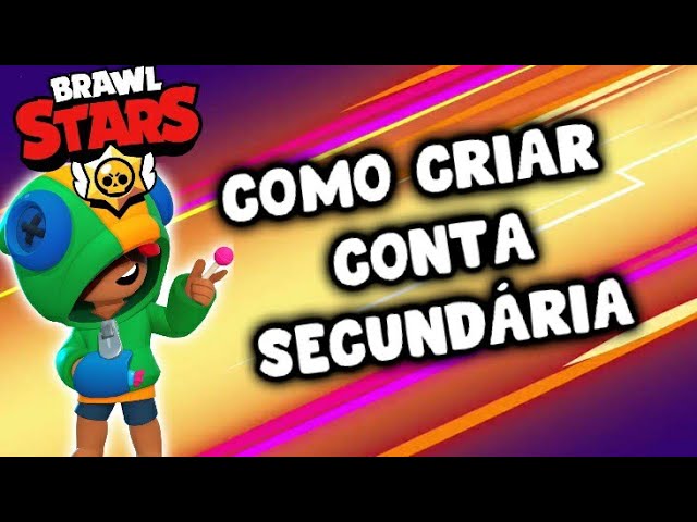 Como Criar Conta Secundaria No Brawl Stars 2021 Youtube - como se maxea la cuenta brawl stars 2021