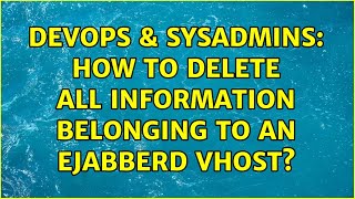 Celebrity DevOps & SysAdmins: How to delete all information belonging to an ejabberd vhost? Net Worth