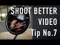 How to Shoot Better Video - Tip No.7