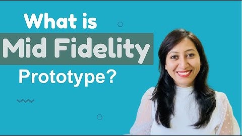 What are Mid Fidelity Prototypes? Types and Examples.