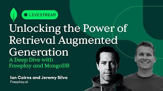 Unlocking the Power of Retrieval Augmented Generation: A Deep Dive with Freeplay and MongoDB