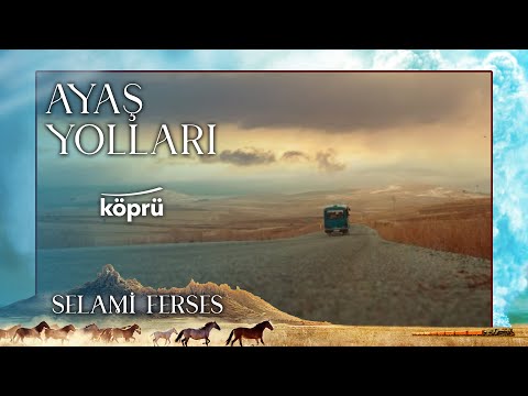 Ayaş Yolları - Selami Ferses [ Gönül Dağı Dizi Müzikleri ⛰ © 2022 Köprü ]