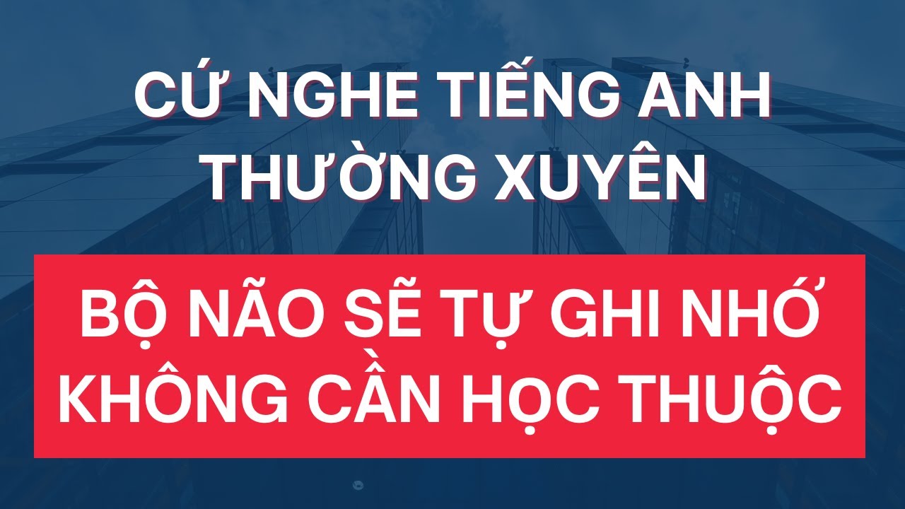 🔴#252: Cứ Nghe Nhiều Rồi Sẽ Nói Giỏi Vì Não Bạn Rất Biết Cách Làm Việc|Tiếng Anh Giao Tiếp Hàng Ngày