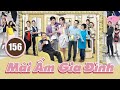 Mái Ấm Gia Đình phần I tập 156 | Lưu Đan, Lê Nặc Ý, Từ Vinh | TVB