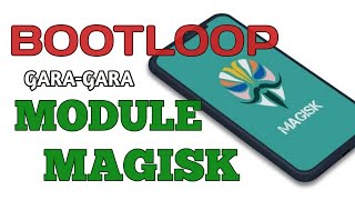 Solusi Bootloop Install Module Magisk || Magisk Bootloop Protector 1.7.2