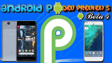 Android P Developer Preview 5 (Beta 4) Review