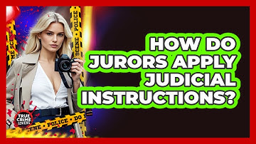 How Do Jurors Apply Judicial Instructions?