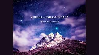 Video thumbnail of "Aurora - Exhale Inhale (Official Instrumental)"
