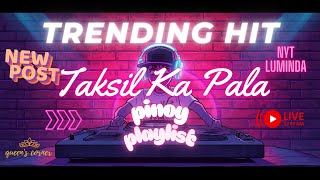 🔥NEW SONG-💔❤️‍🩹TAKSIL KA PALA TRENDING HIT!💫NYT LUMENDA NA PANG MUSIKANG PINOY PLAYLIST NONSTOP 2026
