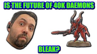 Is the Future of 40k Chaos Daemons Bleak?