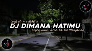 Download lagu DJ Dimana Hatimu - Papinka Style Jawa Mengkane Viral Tik Tok Terbaru 2026!!🎧