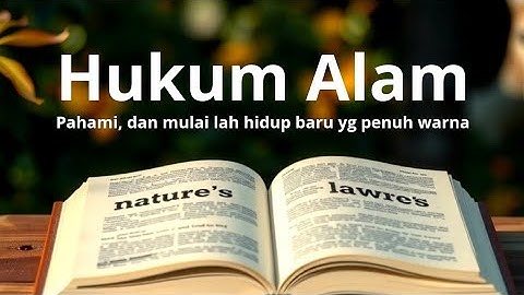 Hukum Alam, Pahami agar hidup jadi lebih mudah