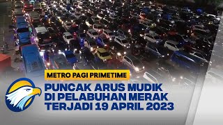 Kondisi Terkini Pelabuhan Merak di Arus Mudik Mulai Terurai