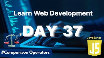 Learn Web Development | Day 37: Master JavaScript Comparison Operators with Examples