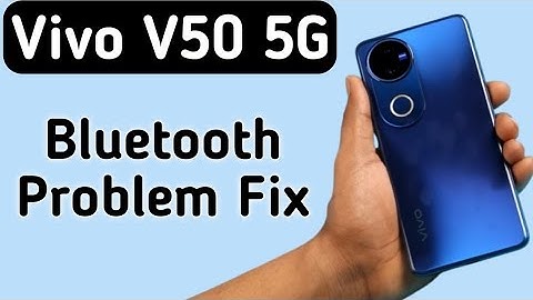 Vivo V50 5G Bluetooth problem kaise solve kare, how to solve bluetooth problem in Vivo, reset Bluetu