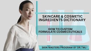 Skincare Ingredients Dictionary: Learn How to Custom Formulate Skincare from a dermatologist