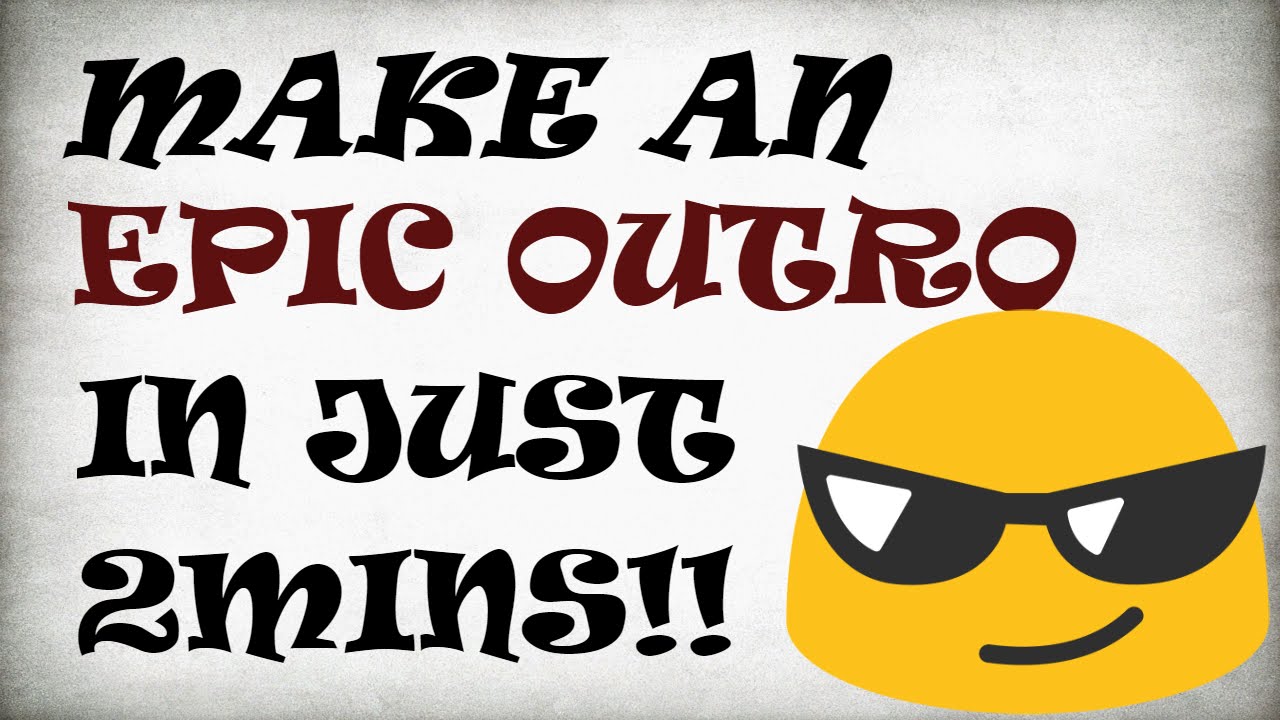How to make an epic outro in 2016.. - YouTube