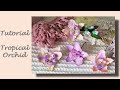 Tutorial: Tropical Orchid Flowers without any shape punch or Die cut