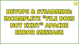 DevOps & SysAdmins: Incomplete "File does not exist" Apache error message