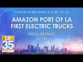 Amazon port of la first electric trucks press briefing 5724