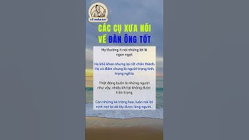 Các cụ xưa nói về đàn ông tốt #cổnhândạy #cuocsong #baihoccuocsong