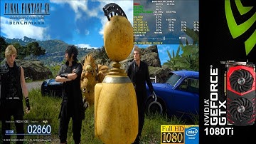FINAL FANTASY XV BENCHMARK 1080p High Quality | GTX 1080 Ti | i7 5960X 4.4Ghz