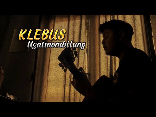 KLEBUS - Ngatmombilung || langite peteng udane soyo deres klebus tekan atiku (Cover panjiahriff) class=