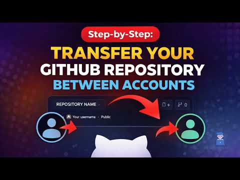 How to Transfer Your GitHub Repository Between Accounts? (Step-by-Step)