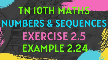 10th std NUMBERS & SEQUENCES EXAMPLE 2.24