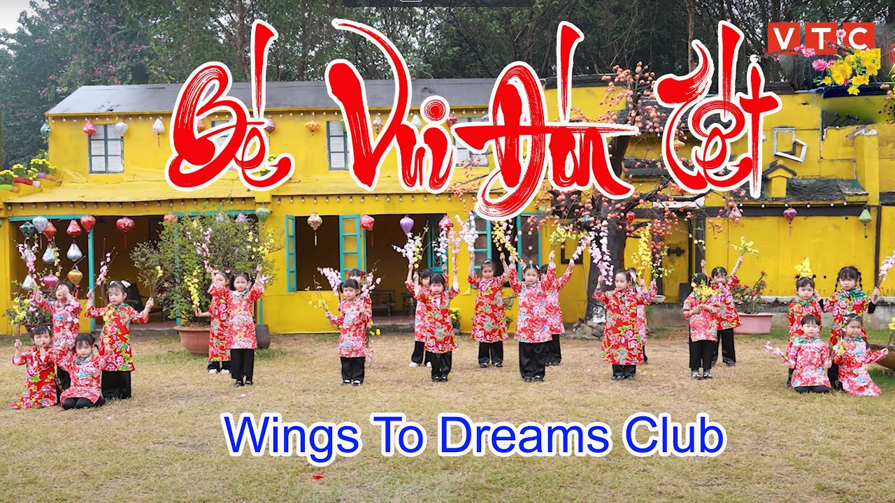 BÉ VUI ĐÓN TẾT - Wings To Dreams Club | Khai Xuân Đón Lộc