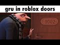 Gru enters roblox doors