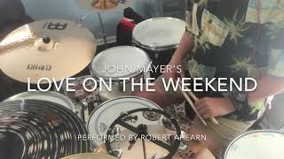 John Mayer - Love on the Weekend - Drum Cover