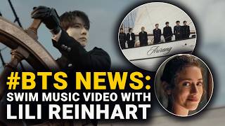 BTS New Music Video For "SWIM" With Lili Reinhart
