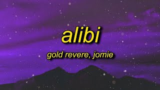 [1 HOUR] Gold Revere - Alibi (Lyrics) ft Jomie  imma wake up with an alibi tell me is that a lie