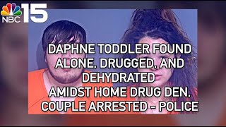 Daphne PD says toddler found alone, drugged, dehydrated outside home drug den - NBC 15 WPMI