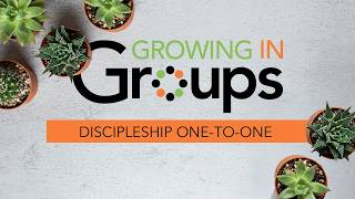 Message: Growing in Groups (Discipleship One-on-One) – Cedric Holl
