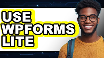 How to Use WPForms Lite 2025 - Full Guide