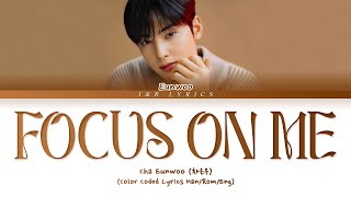 CHA EUNWOO Focus On Me Lyrics (Color Coded Lyrics Han/Rom/Eng) Resimi