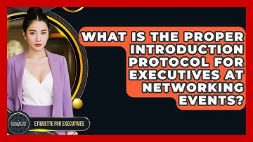 What Is The Proper Introduction Protocol For Executives At Networking Events?