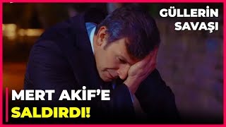 Mert, Akife Kafa Attı - Güllerin Savaşı 22. Bölüm