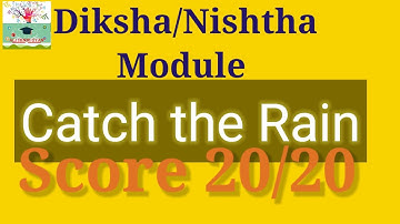 catch the rain | quiz ans | diksha ans | nishtha module | assesment answer key |