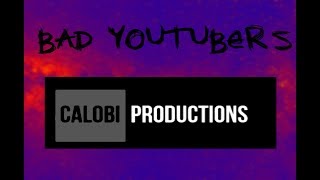 Bad YouTubers: Calobi Productions