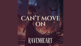 Can't Move On - RavenHeart