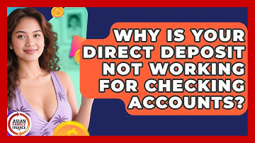 Why Is Your Direct Deposit Not Working For Checking Accounts? - Asian Family Finance Pro